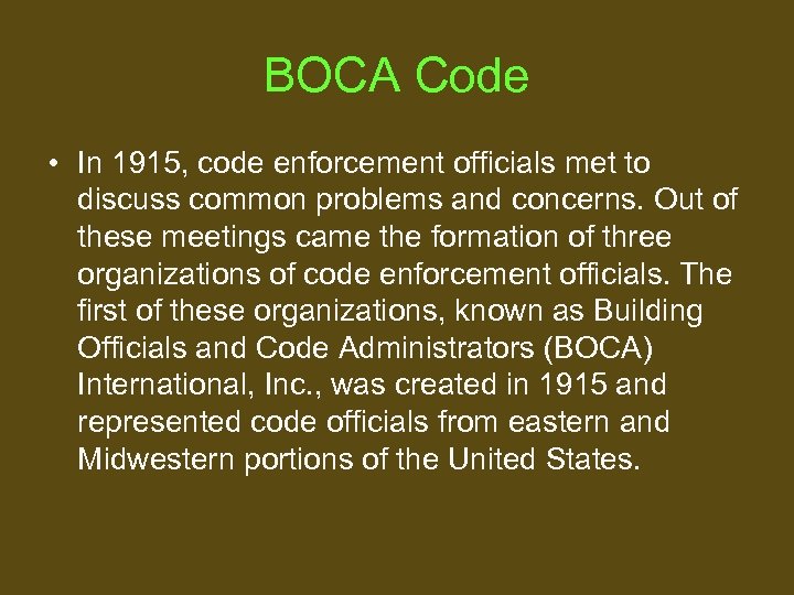 BOCA Code • In 1915, code enforcement officials met to discuss common problems and