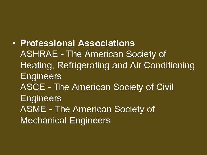  • Professional Associations ASHRAE - The American Society of Heating, Refrigerating and Air