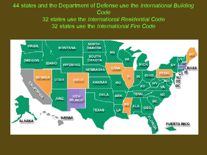 44 states and the Department of Defense use the International Building Code 32 states