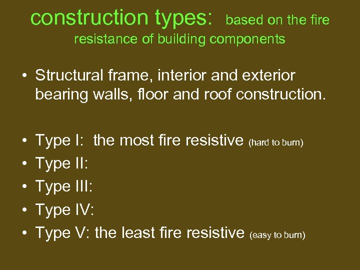 construction types: based on the fire resistance of building components • Structural frame, interior