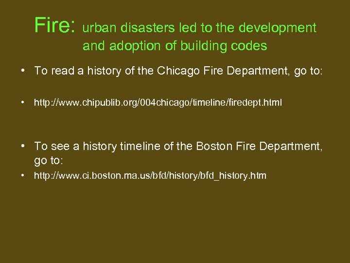 Fire: urban disasters led to the development and adoption of building codes • To