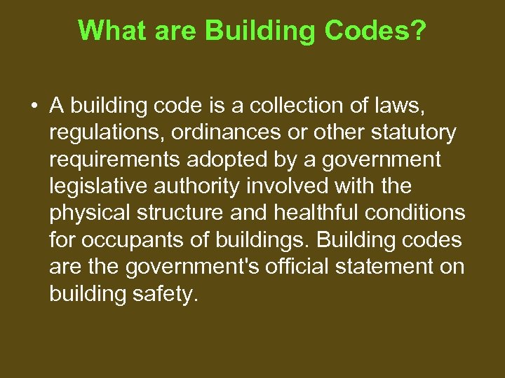 What are Building Codes? • A building code is a collection of laws, regulations,