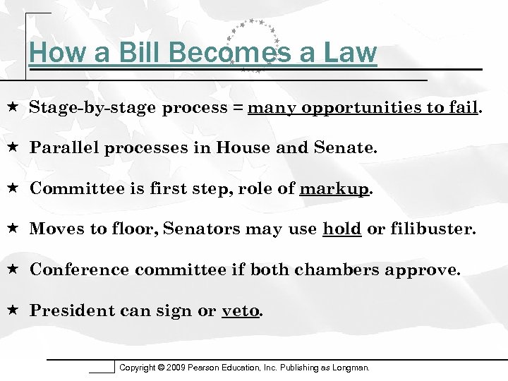 How a Bill Becomes a Law Stage-by-stage process = many opportunities to fail. Parallel