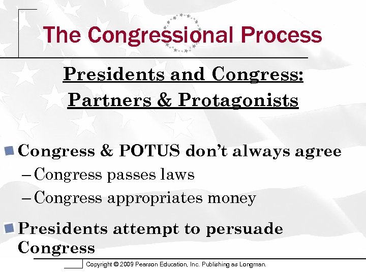 The Congressional Process Presidents and Congress: Partners & Protagonists Congress & POTUS don’t always