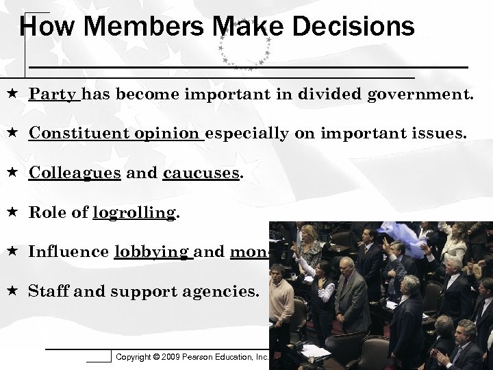 How Members Make Decisions Party has become important in divided government. Constituent opinion especially