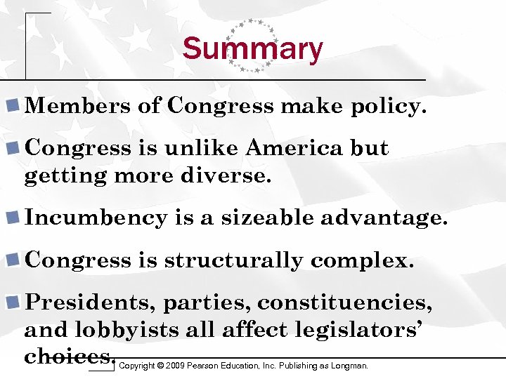 Summary Members of Congress make policy. Congress is unlike America but getting more diverse.