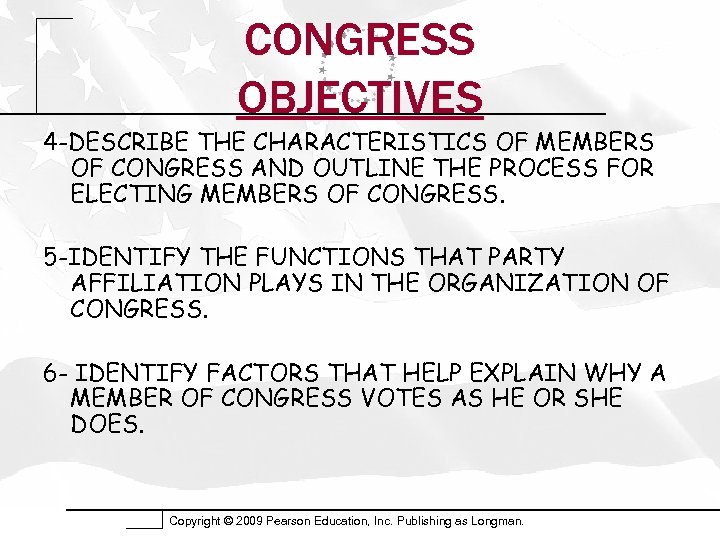 CONGRESS OBJECTIVES 4 -DESCRIBE THE CHARACTERISTICS OF MEMBERS OF CONGRESS AND OUTLINE THE PROCESS