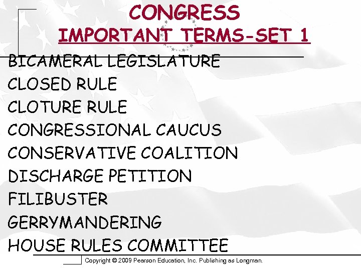 CONGRESS IMPORTANT TERMS-SET 1 BICAMERAL LEGISLATURE CLOSED RULE CLOTURE RULE CONGRESSIONAL CAUCUS CONSERVATIVE COALITION