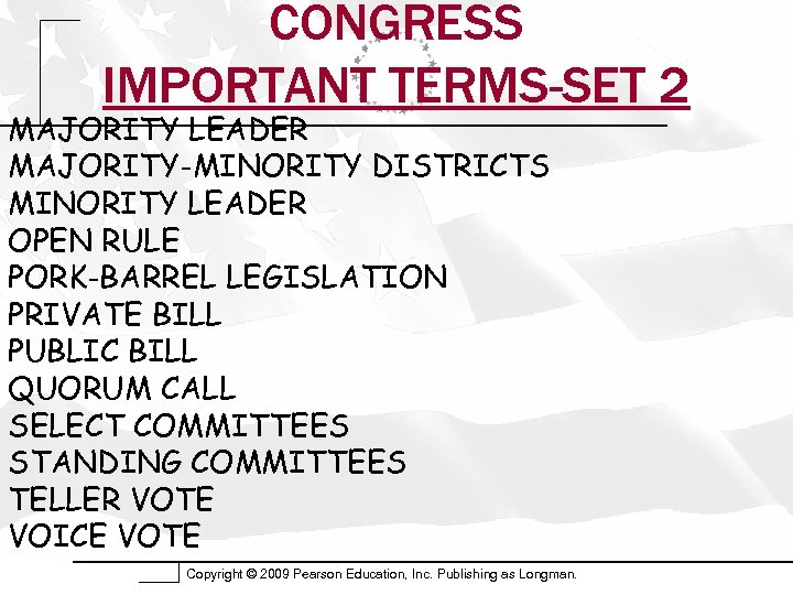 CONGRESS IMPORTANT TERMS-SET 2 MAJORITY LEADER MAJORITY-MINORITY DISTRICTS MINORITY LEADER OPEN RULE PORK-BARREL LEGISLATION