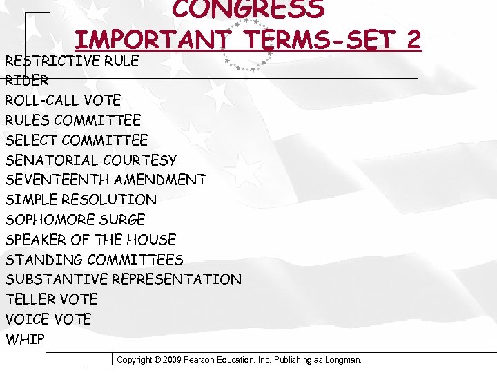 CONGRESS IMPORTANT TERMS-SET 2 RESTRICTIVE RULE RIDER ROLL-CALL VOTE RULES COMMITTEE SELECT COMMITTEE SENATORIAL