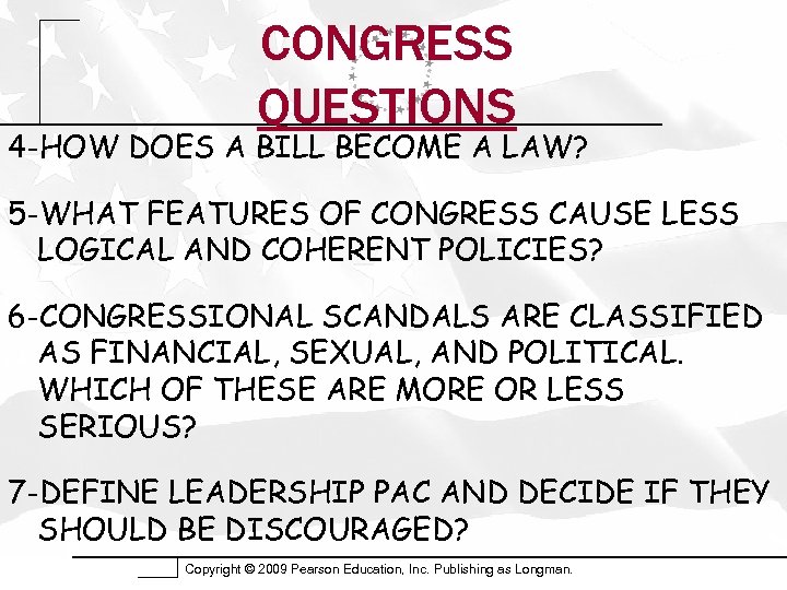 CONGRESS QUESTIONS 4 -HOW DOES A BILL BECOME A LAW? 5 -WHAT FEATURES OF