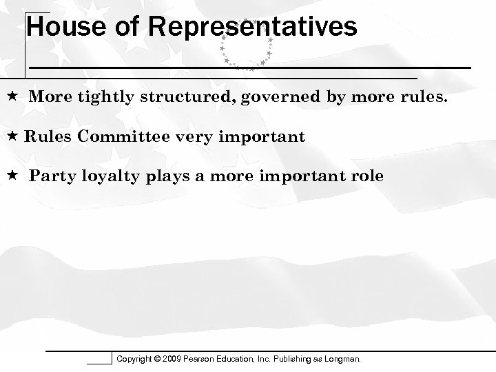 House of Representatives More tightly structured, governed by more rules. Rules Committee very important