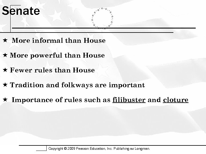 Senate More informal than House More powerful than House Fewer rules than House Tradition