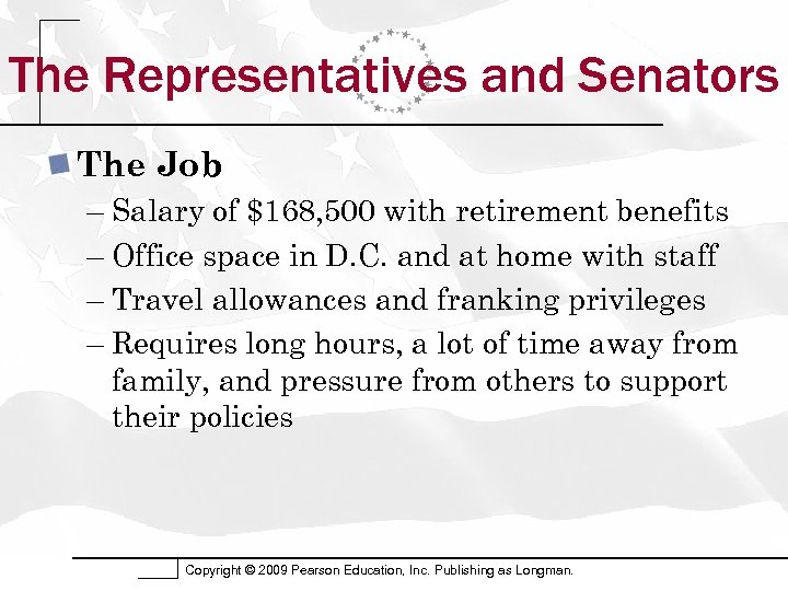 The Representatives and Senators The Job – Salary of $168, 500 with retirement benefits