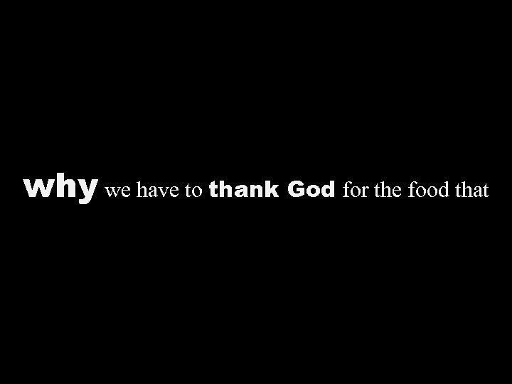 why we have to thank God for the food that 