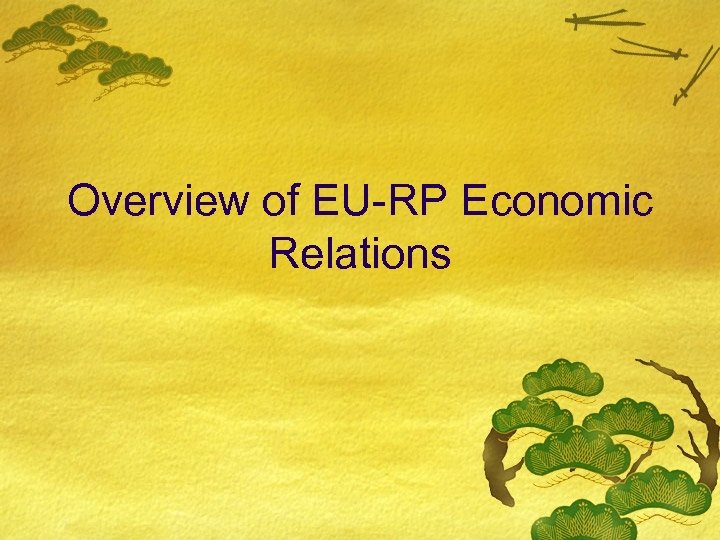 Overview of EU-RP Economic Relations 