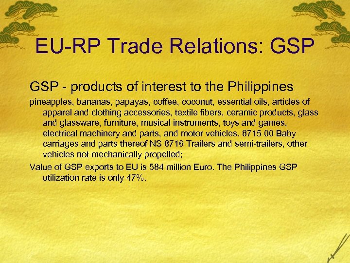 EU-RP Trade Relations: GSP - products of interest to the Philippines pineapples, bananas, papayas,