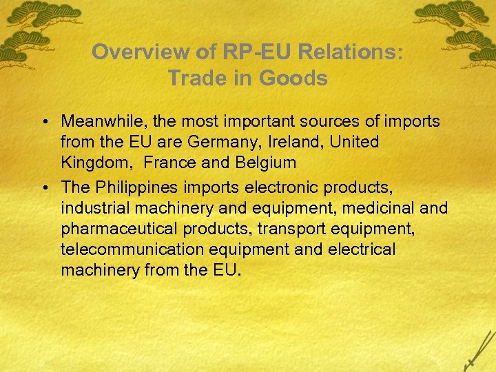 Overview of RP-EU Relations: Trade in Goods • Meanwhile, the most important sources of