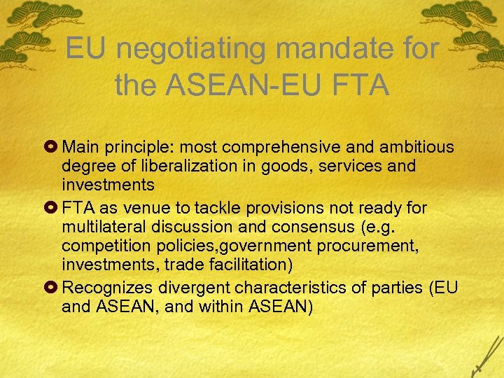 EU negotiating mandate for the ASEAN-EU FTA £ Main principle: most comprehensive and ambitious