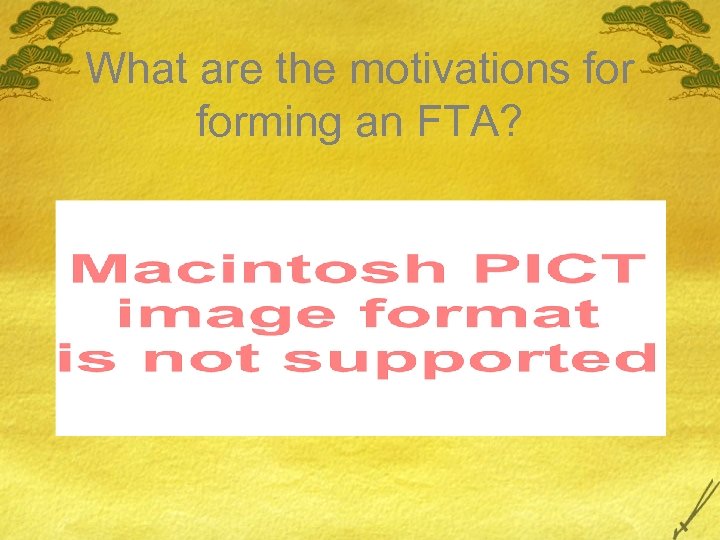 What are the motivations forming an FTA? 