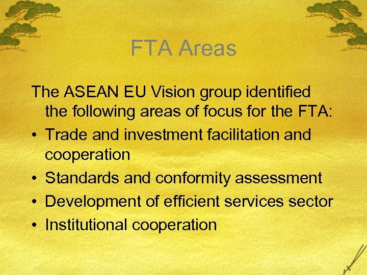 FTA Areas The ASEAN EU Vision group identified the following areas of focus for