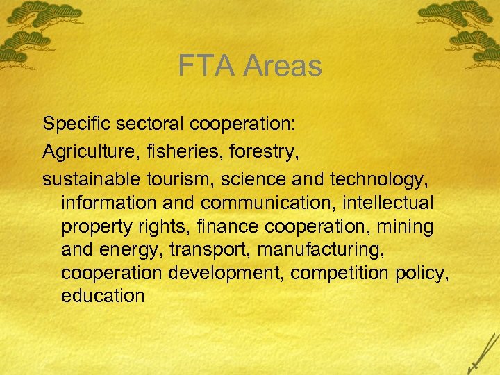 FTA Areas Specific sectoral cooperation: Agriculture, fisheries, forestry, sustainable tourism, science and technology, information