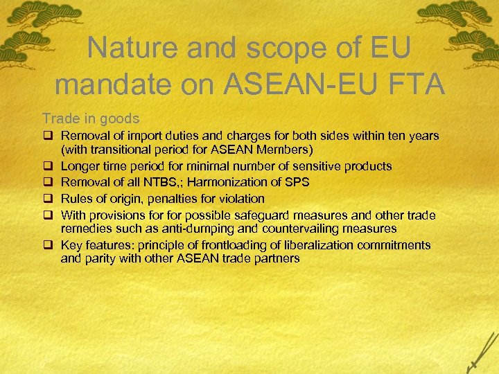 Nature and scope of EU mandate on ASEAN-EU FTA Trade in goods q Removal