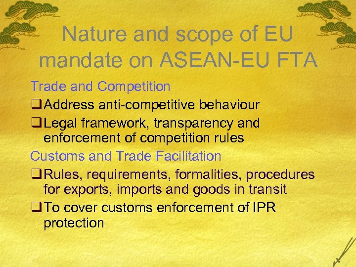 Nature and scope of EU mandate on ASEAN-EU FTA Trade and Competition q Address