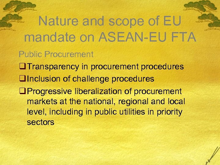 Nature and scope of EU mandate on ASEAN-EU FTA Public Procurement q Transparency in