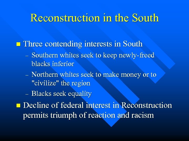 Reconstruction in the South n Three contending interests in South – – – n