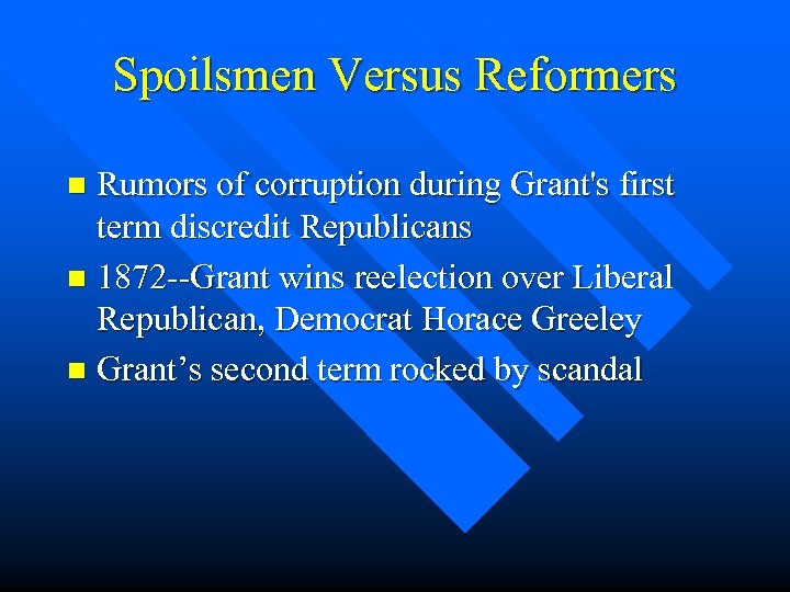 Spoilsmen Versus Reformers Rumors of corruption during Grant's first term discredit Republicans n 1872