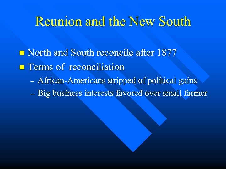 Reunion and the New South North and South reconcile after 1877 n Terms of