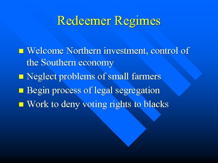 Redeemer Regimes Welcome Northern investment, control of the Southern economy n Neglect problems of