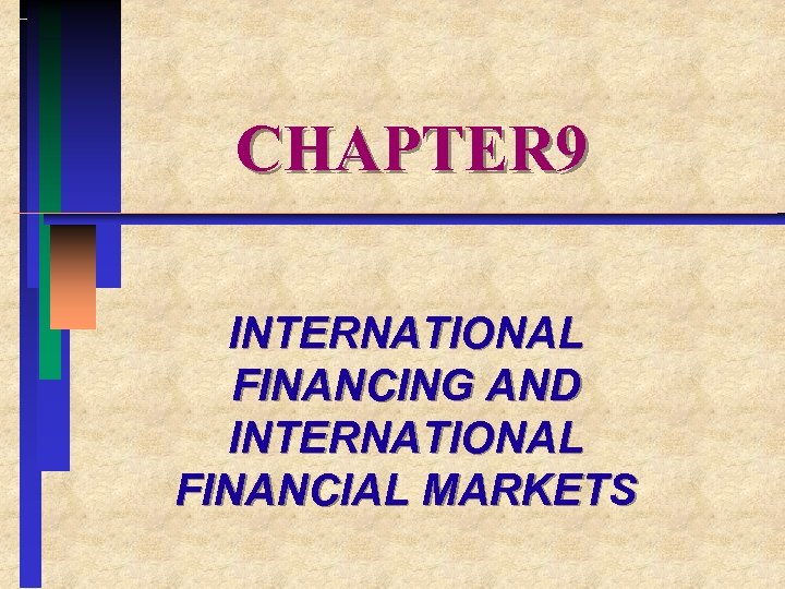 CHAPTER 9 INTERNATIONAL FINANCING AND INTERNATIONAL FINANCIAL MARKETS 