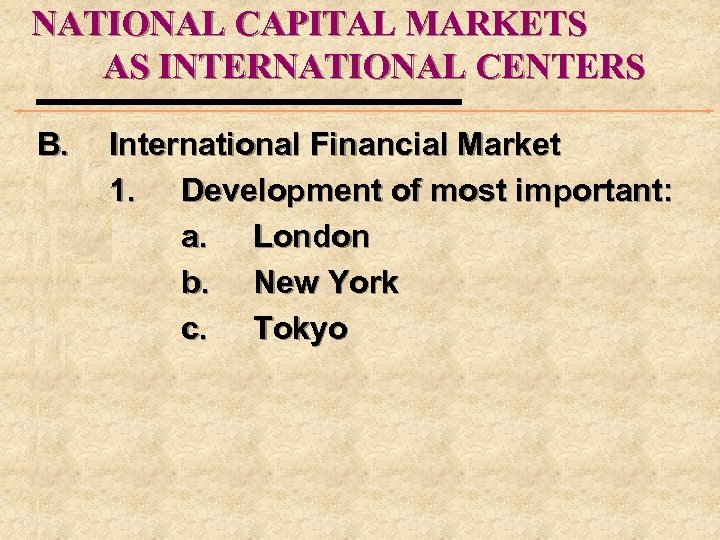 NATIONAL CAPITAL MARKETS AS INTERNATIONAL CENTERS B. International Financial Market 1. Development of most