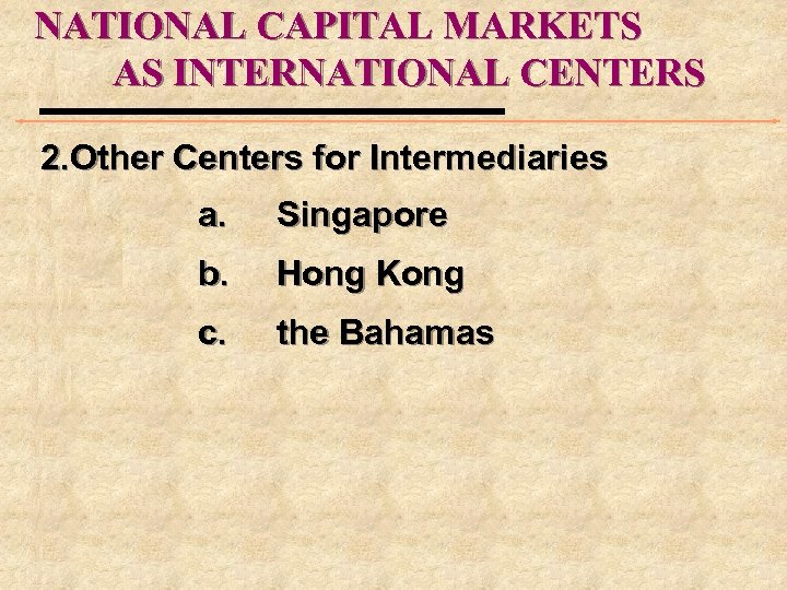 NATIONAL CAPITAL MARKETS AS INTERNATIONAL CENTERS 2. Other Centers for Intermediaries a. Singapore b.