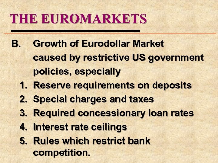 THE EUROMARKETS B. 1. 2. 3. 4. 5. Growth of Eurodollar Market caused by
