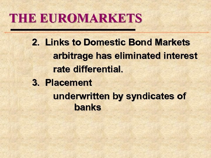 THE EUROMARKETS 2. Links to Domestic Bond Markets arbitrage has eliminated interest rate differential.