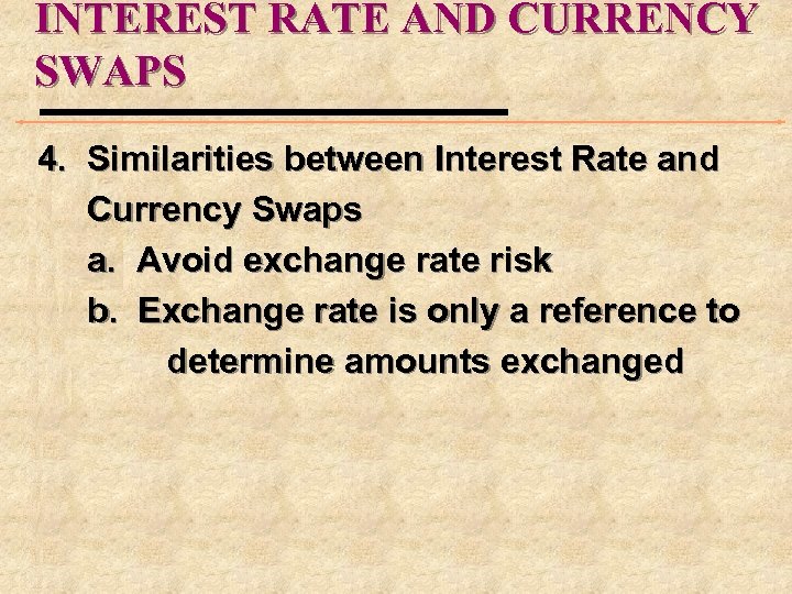 INTEREST RATE AND CURRENCY SWAPS 4. Similarities between Interest Rate and Currency Swaps a.