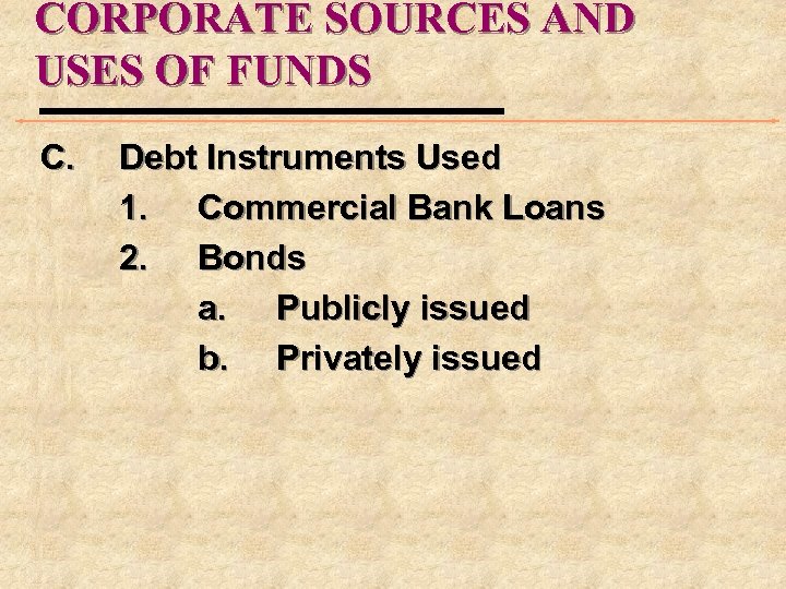 CORPORATE SOURCES AND USES OF FUNDS C. Debt Instruments Used 1. Commercial Bank Loans