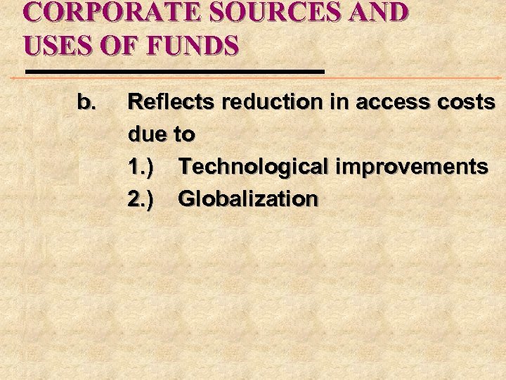 CORPORATE SOURCES AND USES OF FUNDS b. Reflects reduction in access costs due to
