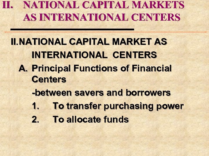II. NATIONAL CAPITAL MARKETS AS INTERNATIONAL CENTERS II. NATIONAL CAPITAL MARKET AS INTERNATIONAL CENTERS