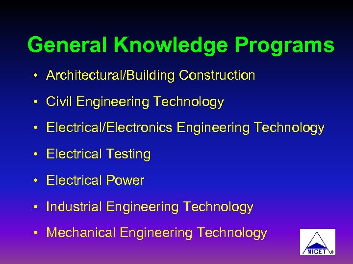 General Knowledge Programs • Architectural/Building Construction • Civil Engineering Technology • Electrical/Electronics Engineering Technology