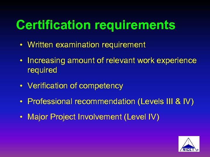 Certification requirements • Written examination requirement • Increasing amount of relevant work experience required