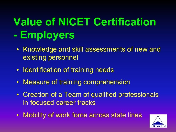 Value of NICET Certification - Employers • Knowledge and skill assessments of new and