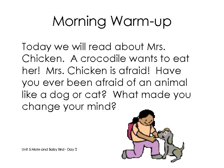 Morning Warm-up Today we will read about Mrs. Chicken. A crocodile wants to eat