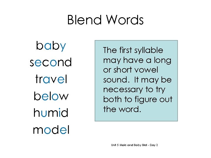 Blend Words baby second travel below humid model The first syllable may have a