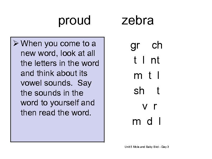 proud Ø When you come to a new word, look at all the letters