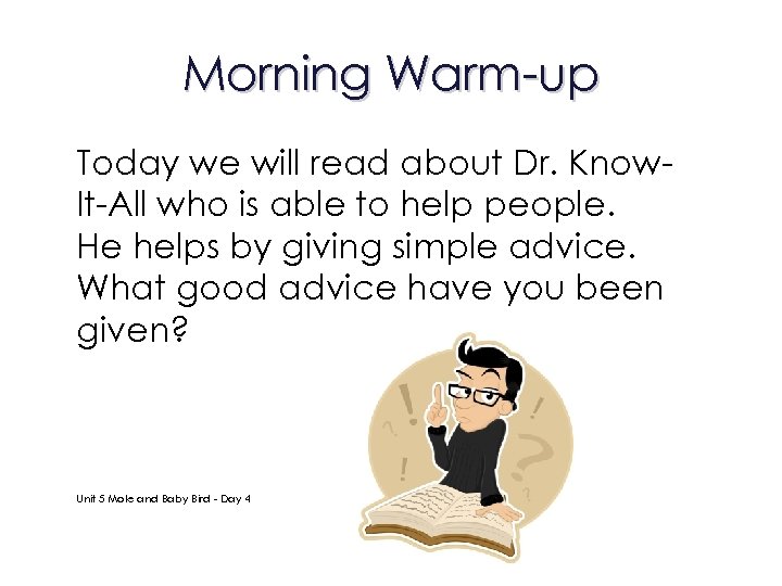 Morning Warm-up Today we will read about Dr. Know. It-All who is able to