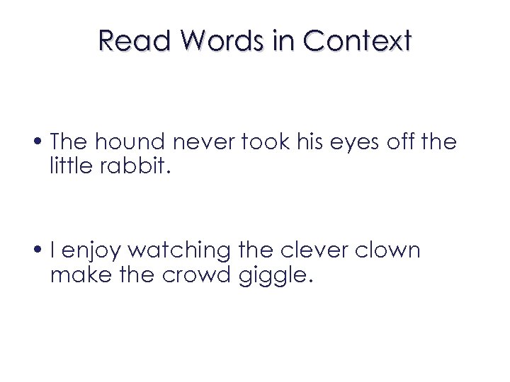 Read Words in Context • I pulled the squeaky wagon along behind me. •